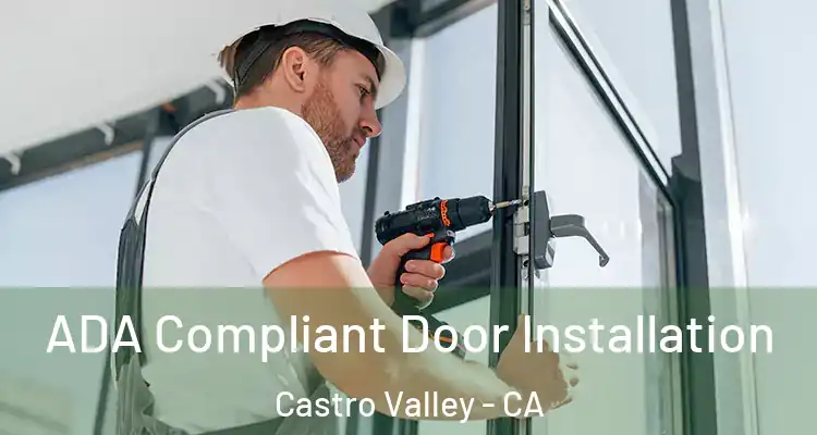ADA Compliant Door Installation Castro Valley - CA