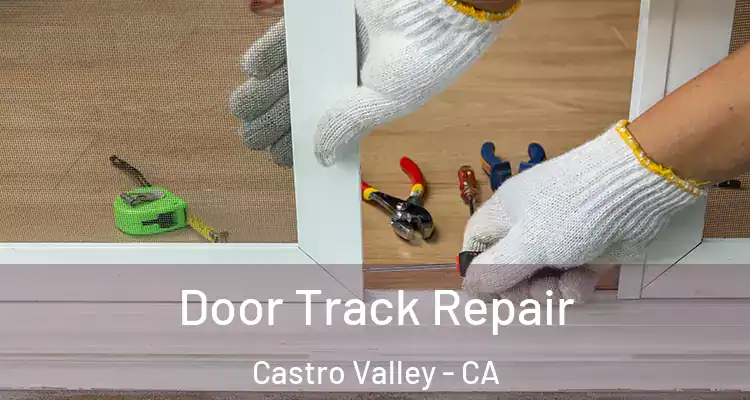 Door Track Repair Castro Valley - CA