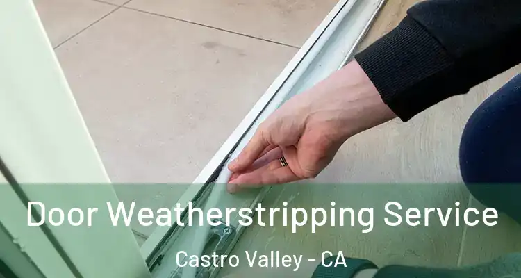 Door Weatherstripping Service Castro Valley - CA