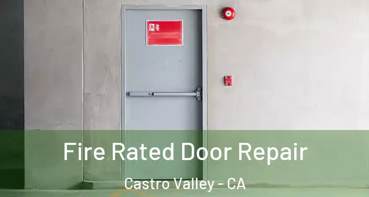 Fire Rated Door Repair Castro Valley - CA