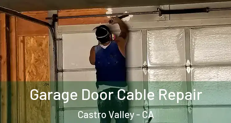 Garage Door Cable Repair Castro Valley - CA