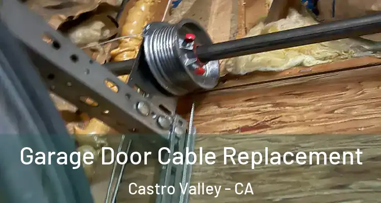 Garage Door Cable Replacement Castro Valley - CA