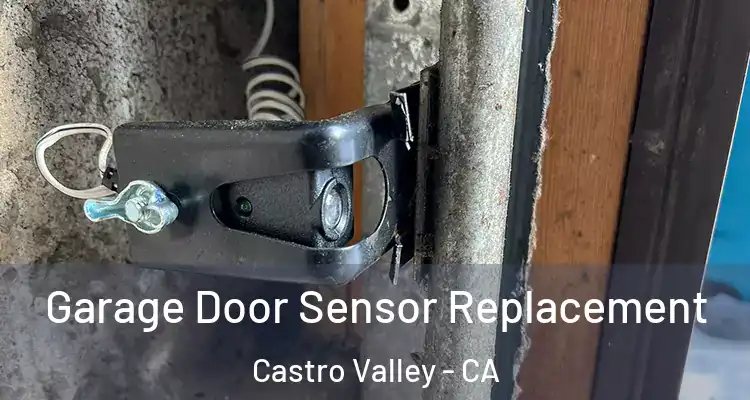 Garage Door Sensor Replacement Castro Valley - CA