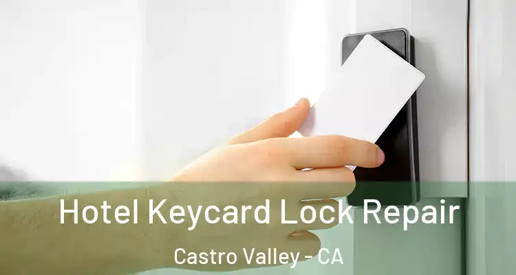Hotel Keycard Lock Repair Castro Valley - CA
