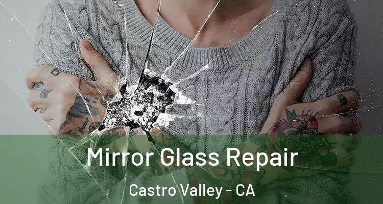 Mirror Glass Repair Castro Valley - CA