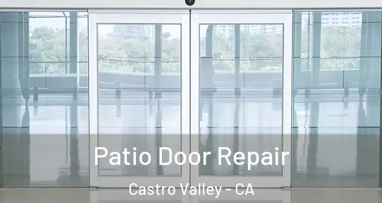 Patio Door Repair Castro Valley - CA