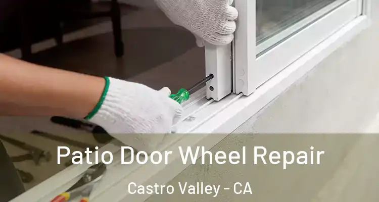 Patio Door Wheel Repair Castro Valley - CA