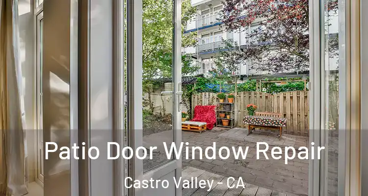 Patio Door Window Repair Castro Valley - CA
