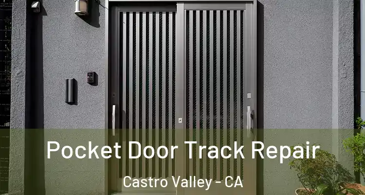 Pocket Door Track Repair Castro Valley - CA