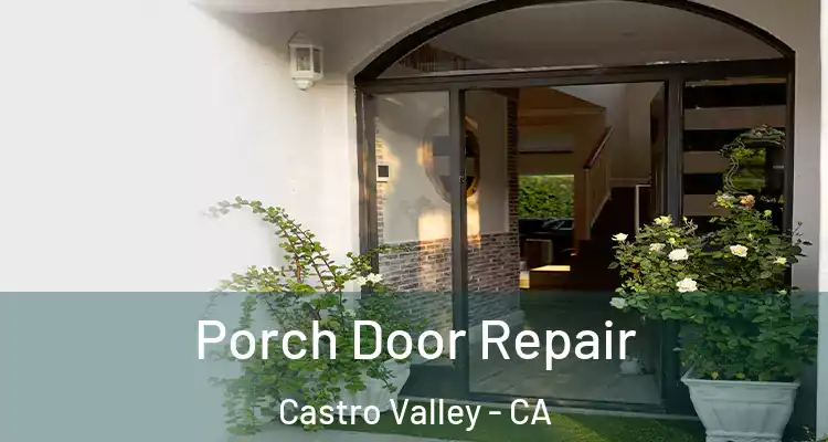 Porch Door Repair Castro Valley - CA