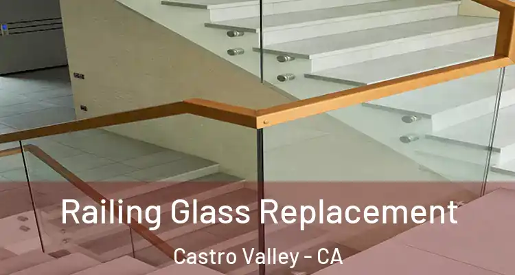 Railing Glass Replacement Castro Valley - CA