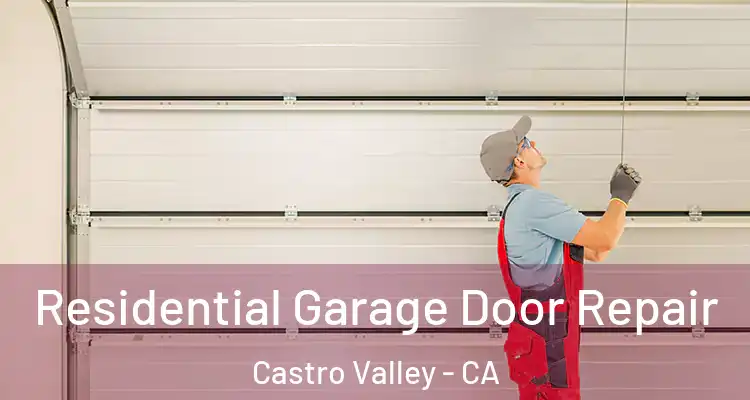 Residential Garage Door Repair Castro Valley - CA