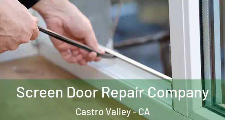 Screen Door Repair Company Castro Valley - CA
