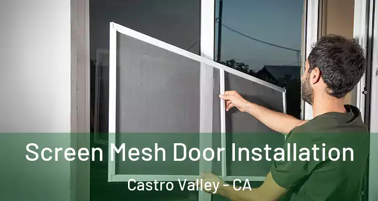 Screen Mesh Door Installation Castro Valley - CA