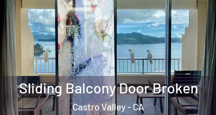 Sliding Balcony Door Broken Castro Valley - CA
