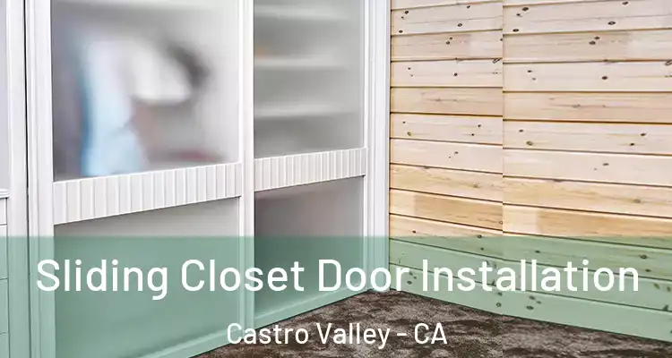 Sliding Closet Door Installation Castro Valley - CA