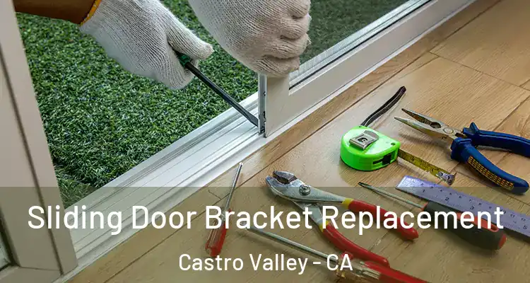 Sliding Door Bracket Replacement Castro Valley - CA