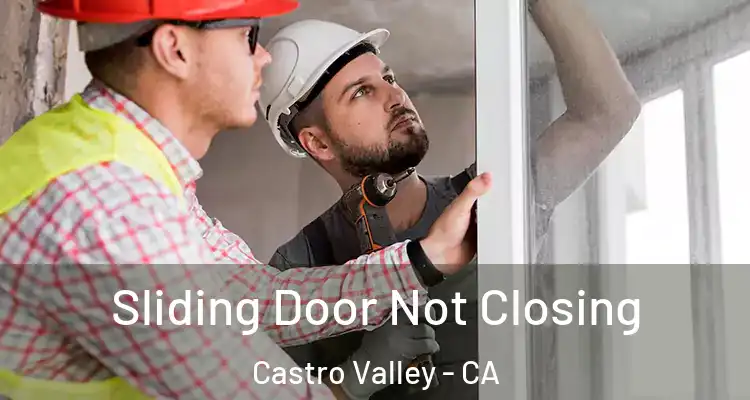 Sliding Door Not Closing Castro Valley - CA