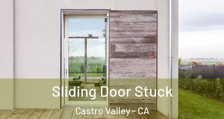 Sliding Door Stuck Castro Valley - CA