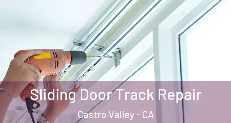 Sliding Door Track Repair Castro Valley - CA